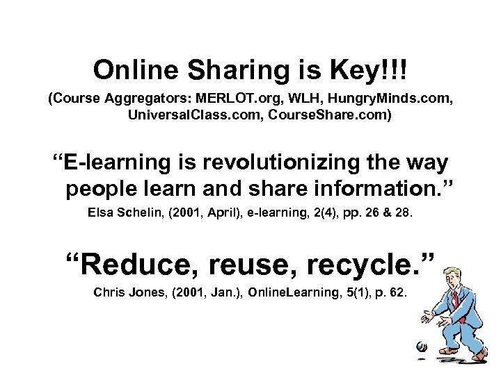 Online Sharing is Key!!! (Course Aggregators: MERLOT. org, WLH, Hungry. Minds. com, Universal. Class.