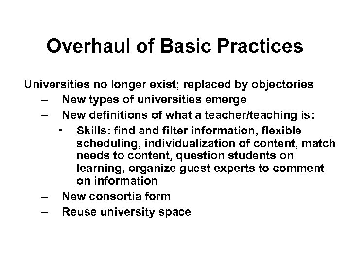 Overhaul of Basic Practices Universities no longer exist; replaced by objectories – New types