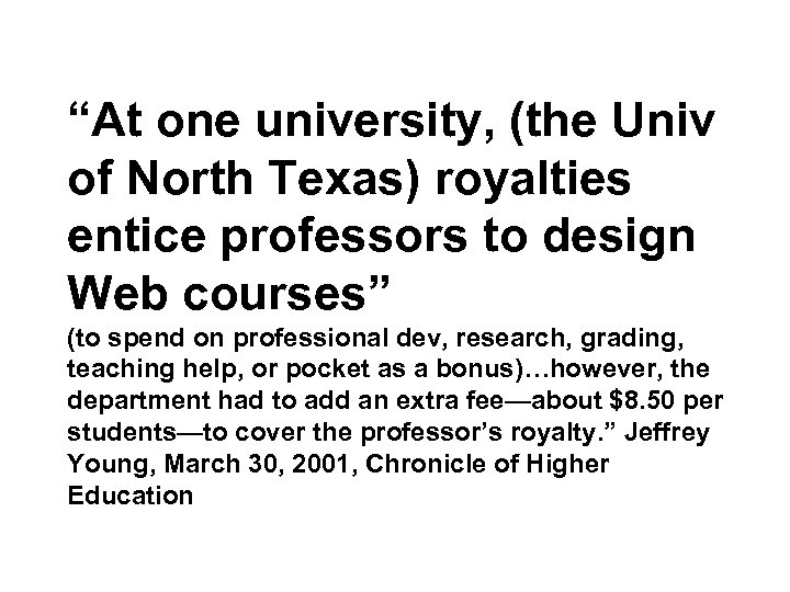 “At one university, (the Univ of North Texas) royalties entice professors to design Web