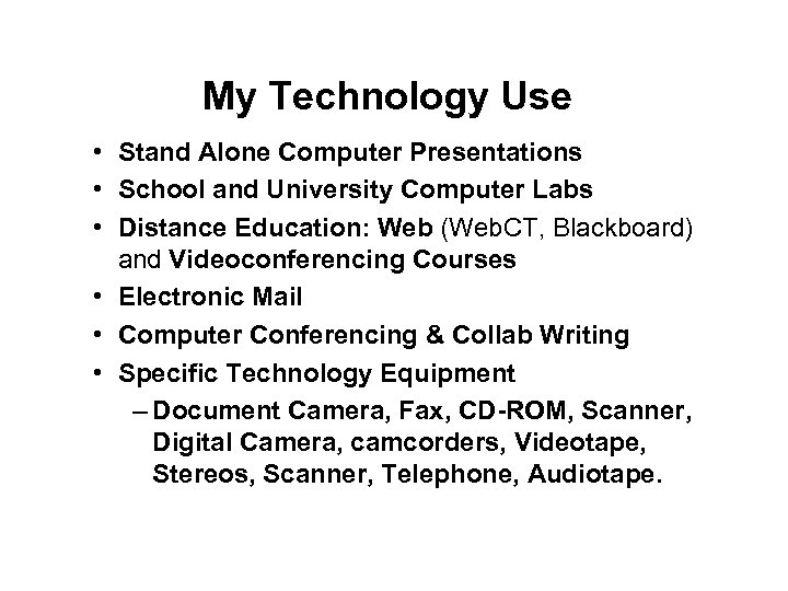 My Technology Use • Stand Alone Computer Presentations • School and University Computer Labs