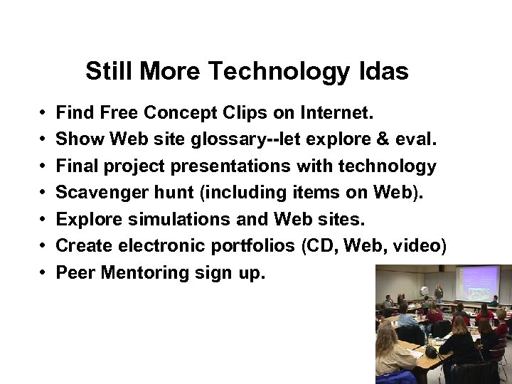 Still More Technology Idas • • Find Free Concept Clips on Internet. Show Web