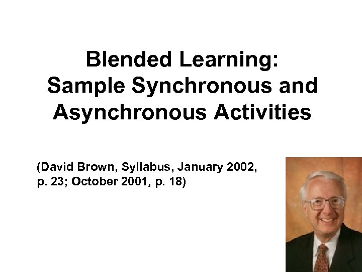 Blended Learning: Sample Synchronous and Asynchronous Activities (David Brown, Syllabus, January 2002, p. 23;