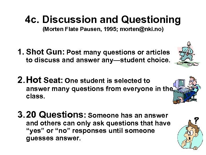 4 c. Discussion and Questioning (Morten Flate Pausen, 1995; morten@nki. no) 1. Shot Gun: