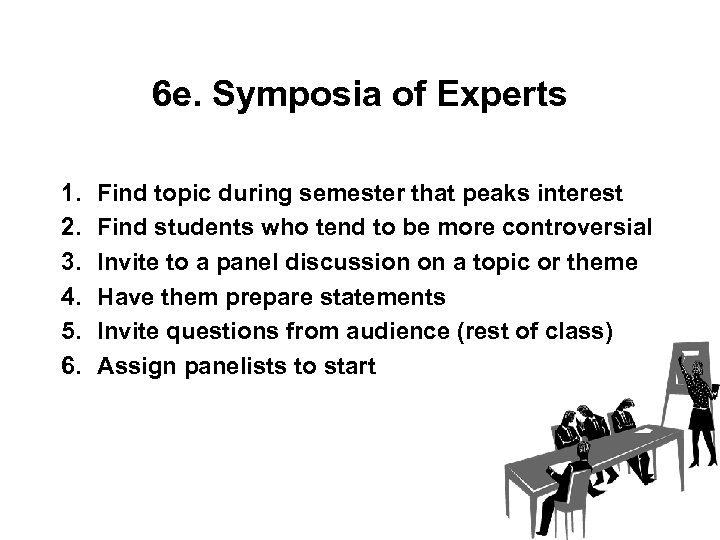 6 e. Symposia of Experts 1. 2. 3. 4. 5. 6. Find topic during