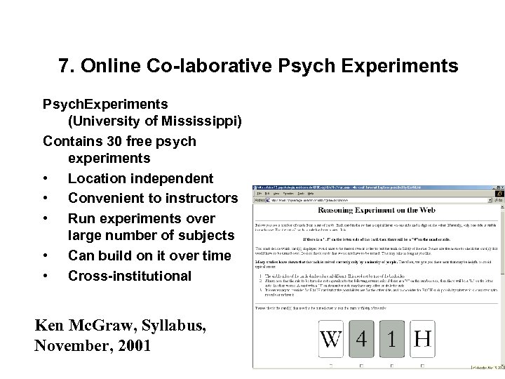 7. Online Co-laborative Psych Experiments Psych. Experiments (University of Mississippi) Contains 30 free psych