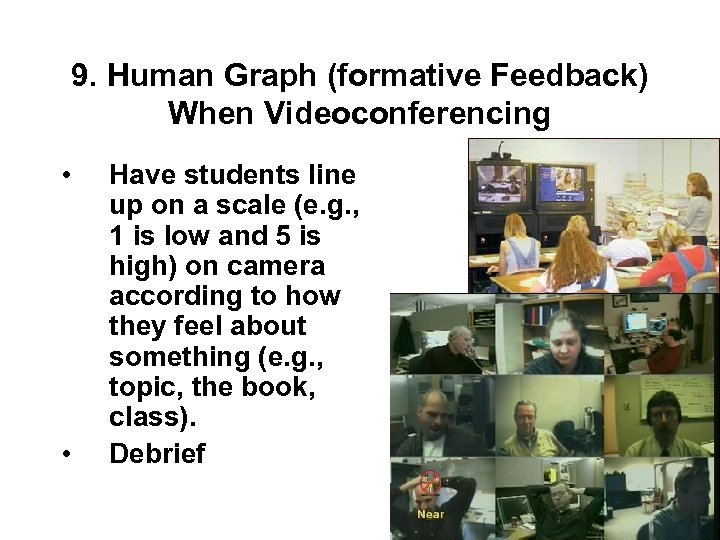 9. Human Graph (formative Feedback) When Videoconferencing • • Have students line up on