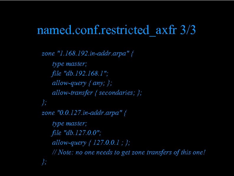 named. conf. restricted_axfr 3/3 zone "1. 168. 192. in-addr. arpa" { type master; file