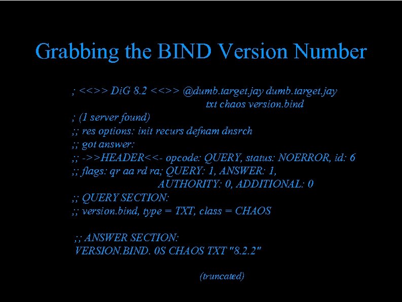 Grabbing the BIND Version Number ; <<>> Di. G 8. 2 <<>> @dumb. target.