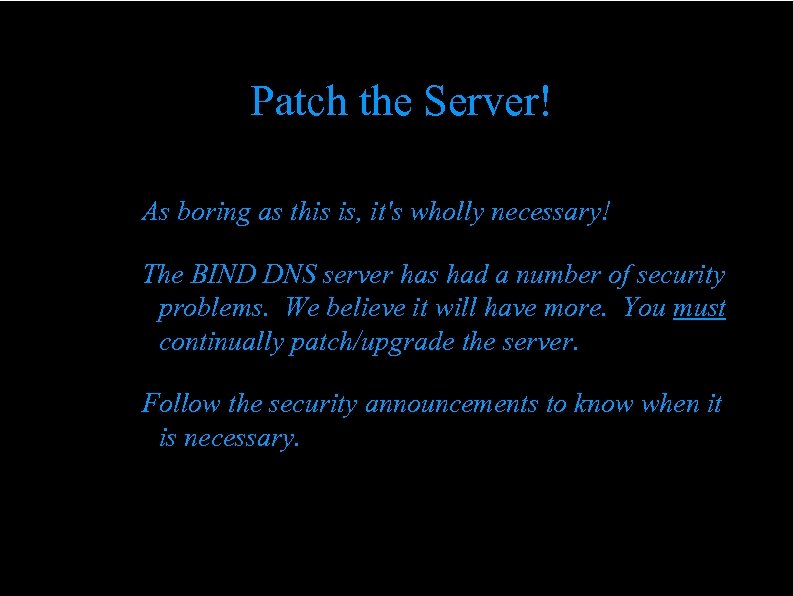 Patch the Server! As boring as this is, it's wholly necessary! The BIND DNS