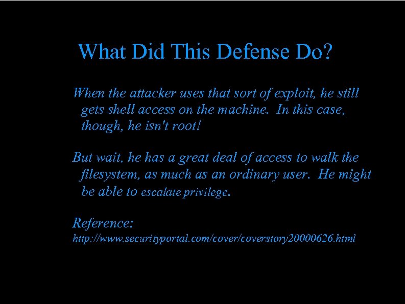 What Did This Defense Do? When the attacker uses that sort of exploit, he