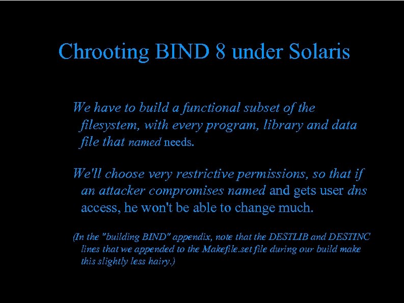 Chrooting BIND 8 under Solaris We have to build a functional subset of the