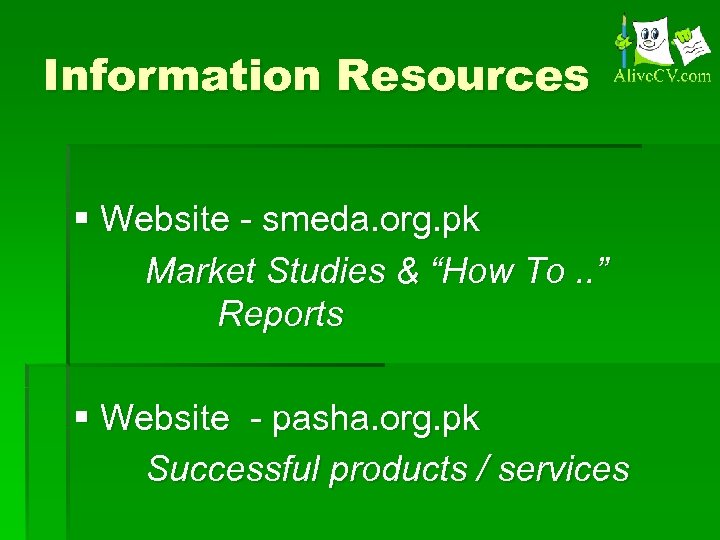 Information Resources § Website - smeda. org. pk Market Studies & “How To. .