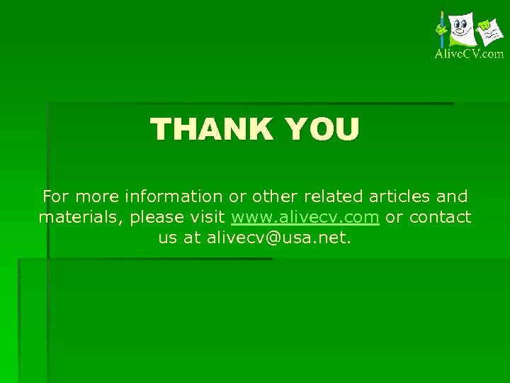 THANK YOU For more information or other related articles and materials, please visit www.