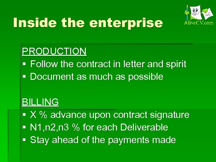Inside the enterprise PRODUCTION § Follow the contract in letter and spirit § Document