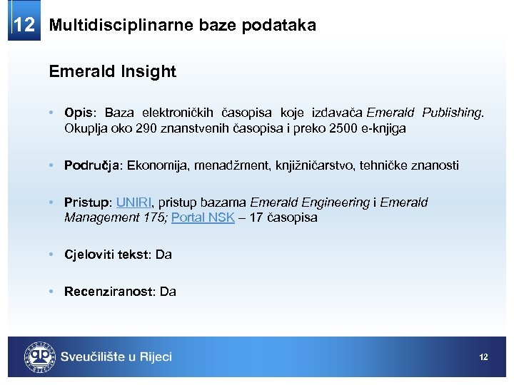 12 Multidisciplinarne baze podataka Emerald Insight • Opis: Baza elektroničkih časopisa koje izdavača Emerald