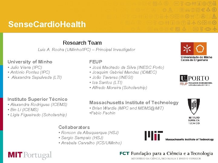 Sense. Cardio. Health Research Team Luis A. Rocha (UMinho/IPC) – Principal Investigator University of