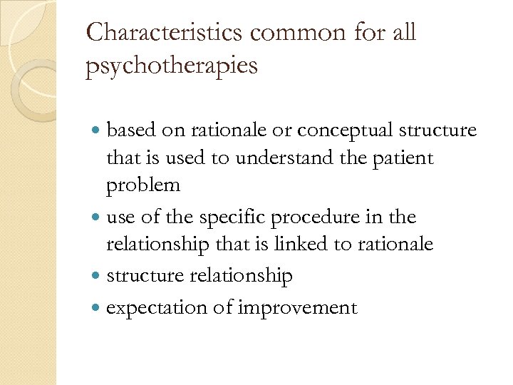 Characteristics common for all psychotherapies based on rationale or conceptual structure that is used