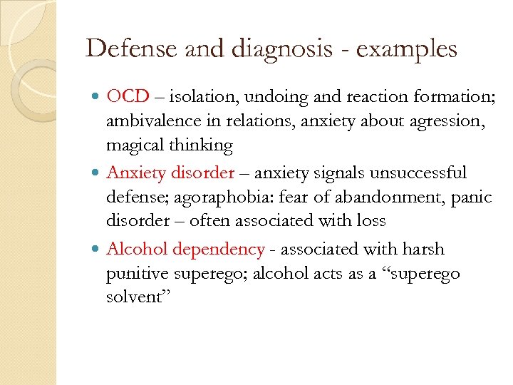 Defense and diagnosis - examples OCD – isolation, undoing and reaction formation; ambivalence in