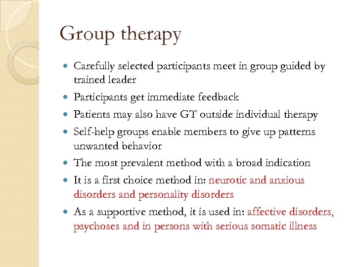Group therapy Carefully selected participants meet in group guided by trained leader Participants get