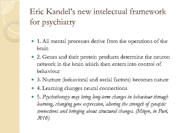 Eric Kandel’s new intelectual framework for psychiatry 1. All mental processes derive from the