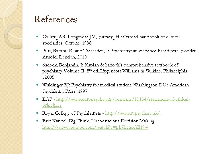 References Collier JAB, Longmore JM, Harvey JH : Oxford handbook of clinical specialties, Oxford,
