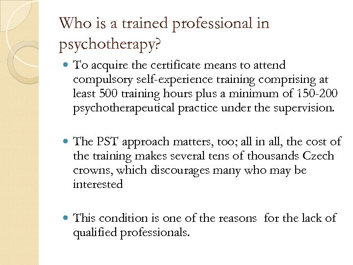 Who is a trained professional in psychotherapy? To acquire the certificate means to attend