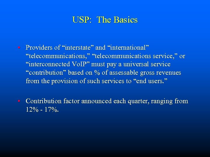USP: The Basics • Providers of “interstate” and “international” “telecommunications, ” “telecommunications service, ”
