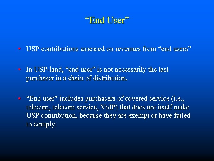 “End User” • USP contributions assessed on revenues from “end users” • In USP-land,
