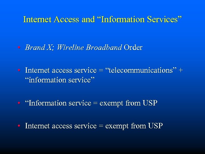 Internet Access and “Information Services” • Brand X; Wireline Broadband Order • Internet access