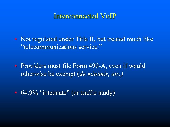 Interconnected Vo. IP • Not regulated under Title II, but treated much like “telecommunications