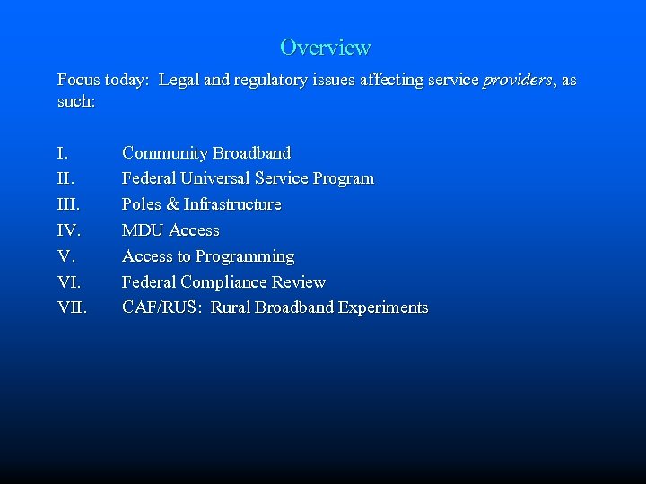 Overview Focus today: Legal and regulatory issues affecting service providers, as such: I. III.