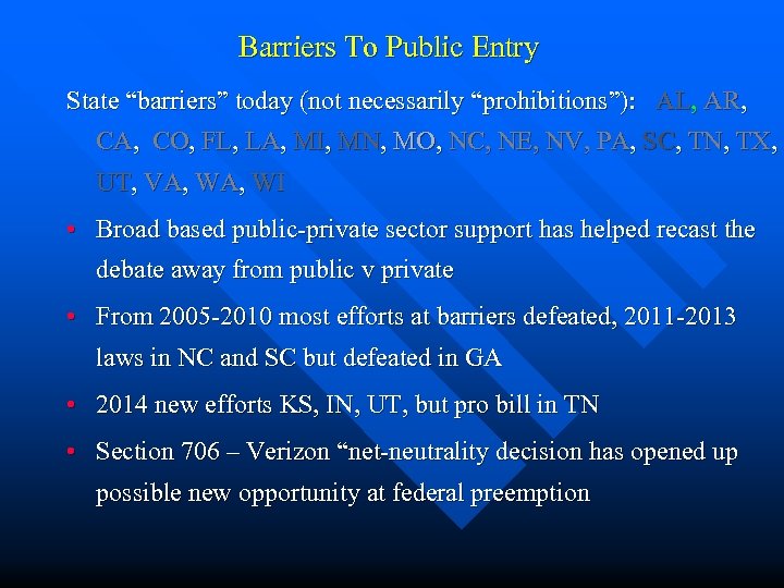 Barriers To Public Entry State “barriers” today (not necessarily “prohibitions”): AL, AR, CA, CO,