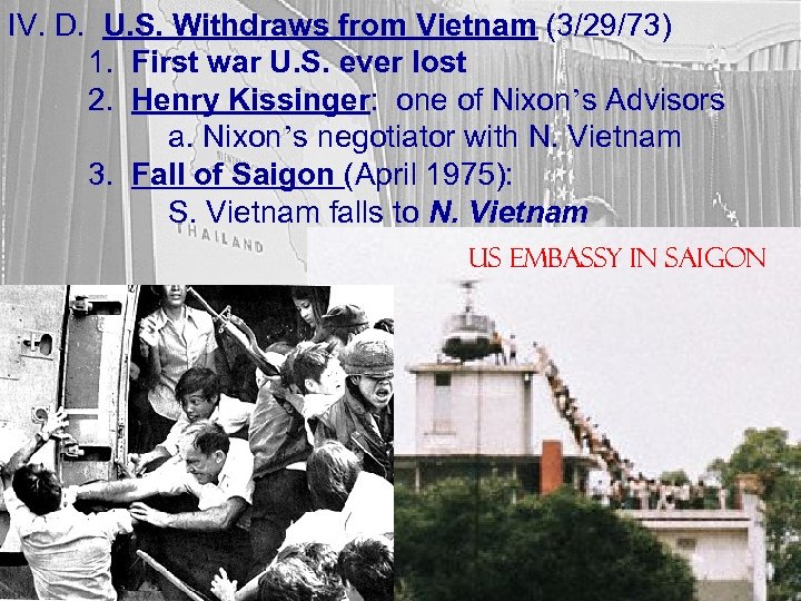 IV. D. U. S. Withdraws from Vietnam (3/29/73) 1. First war U. S. ever