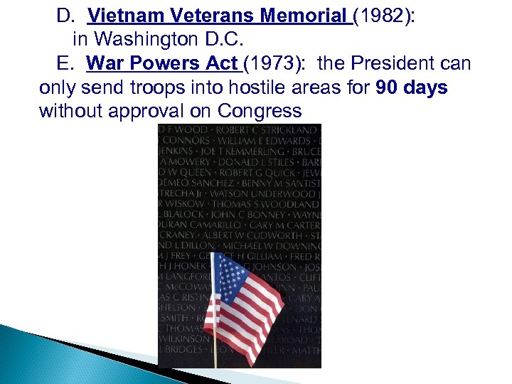 D. Vietnam Veterans Memorial (1982): in Washington D. C. E. War Powers Act (1973):