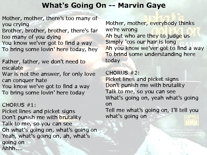 What's Going On -- Marvin Gaye Mother, mother, there's too many of you crying