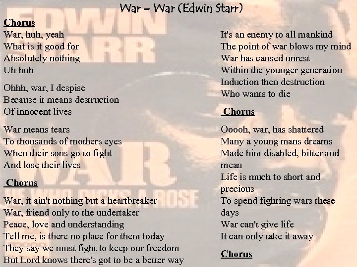 War – War (Edwin Starr) Chorus War, huh, yeah What is it good for