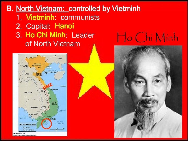 B. North Vietnam: controlled by Vietminh 1. Vietminh: communists 2. Capital: Hanoi 3. Ho