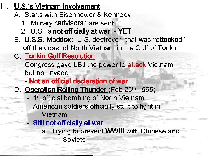 III. U. S. ’s Vietnam Involvement A. Starts with Eisenhower & Kennedy 1. Military