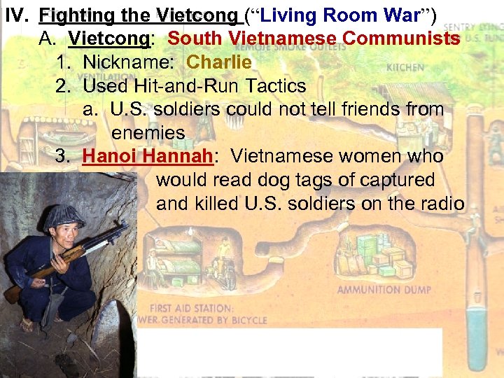 IV. Fighting the Vietcong (“Living Room War”) A. Vietcong: South Vietnamese Communists 1. Nickname:
