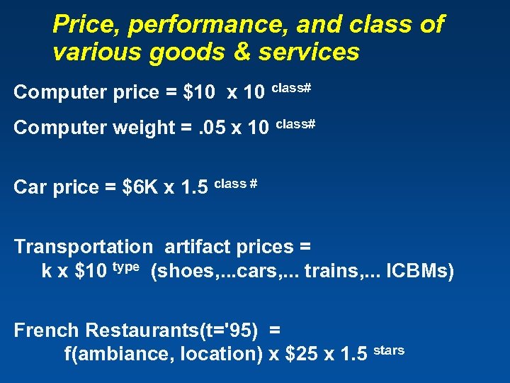 Price, performance, and class of various goods & services Computer price = $10 x