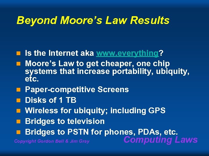 Beyond Moore’s Law Results n n n n Is the Internet aka www. everything?