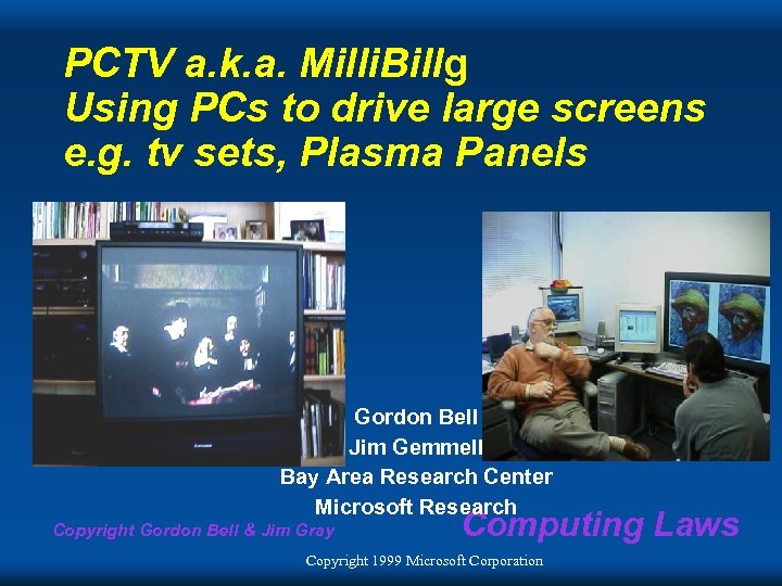 PCTV a. k. a. Milli. Billg Using PCs to drive large screens e. g.