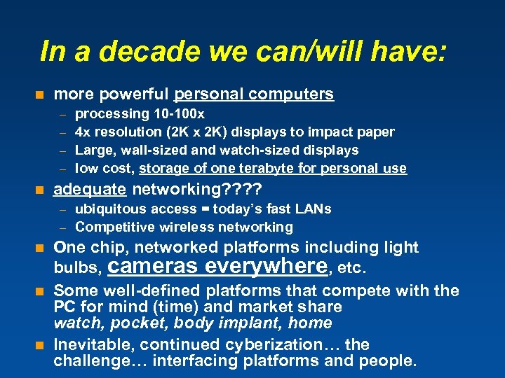 In a decade we can/will have: n more powerful personal computers processing 10 -100