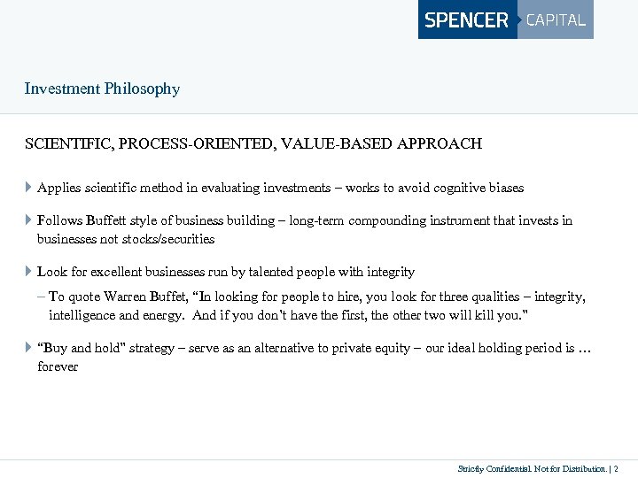 Investment Philosophy SCIENTIFIC, PROCESS-ORIENTED, VALUE-BASED APPROACH } Applies scientific method in evaluating investments –