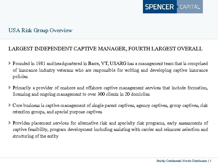 USA Risk Group Overview LARGEST INDEPENDENT CAPTIVE MANAGER, FOURTH LARGEST OVERALL } Founded in