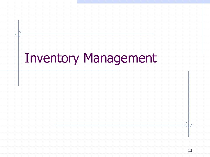 Inventory Management 13 