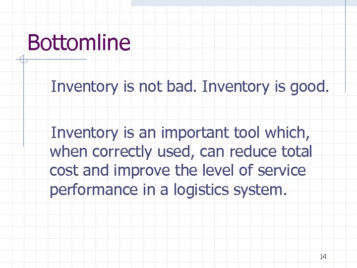Bottomline Inventory is not bad. Inventory is good. Inventory is an important tool which,