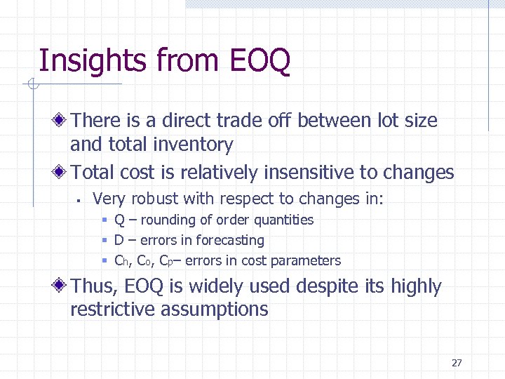 Insights from EOQ There is a direct trade off between lot size and total