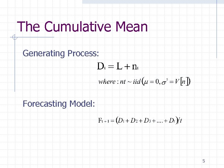 The Cumulative Mean Generating Process: Forecasting Model: 5 