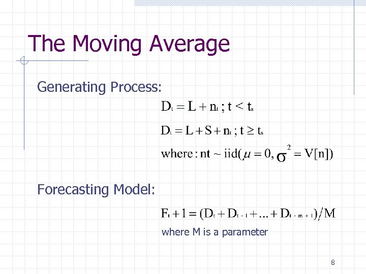 The Moving Average Generating Process: Forecasting Model: where M is a parameter 8 